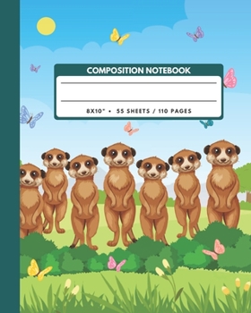 Composition Notebook: Meerkat In The Field - Animals Exercise Book Journal , Back To School Gifts For Teens Girls Boys Kids Friends Students 8x10" 110 Pages (Animals Composition Notebook)