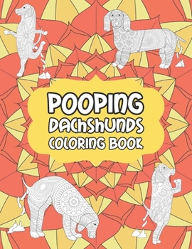 Paperback Dachshund Coloring Book: 30 Detailed Adult Pages - Color Your Weiner Dog While It's Pooping! Book