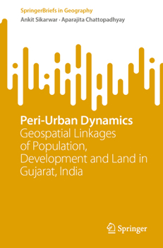 Paperback Peri-Urban Dynamics: Geospatial Linkages of Population, Development and Land in Gujarat, India Book