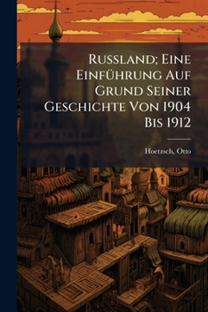 Paperback Russland; Eine Einführung Auf Grund Seiner Geschichte Von 1904 Bis 1912 [German] Book