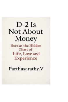 D-2 Is Not About Money: Hora as the Hidden Chart of Life, Love and Experience (Astrology)