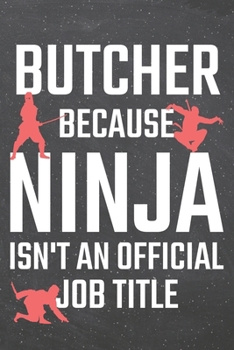 Paperback Butcher because Ninja isn't an official Job Title: Butcher Dot Grid Notebook, Planner or Journal - 110 Dotted Pages - Office Equipment, Supplies - Fun Book