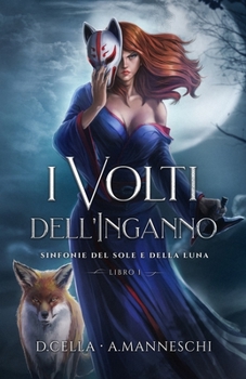 Paperback I Volti dell'Inganno: Sinfonie del Sole e della Luna - Vol 1 [Italian] Book