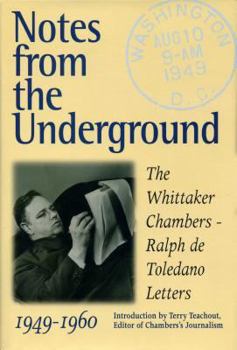 Hardcover Notes from the Underground: The Whittaker Chambers--Ralph de Toledano Letters, 1949-1960 Book