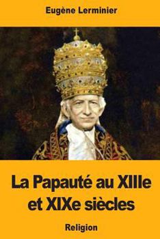 Paperback La Papauté au XIIIe et XIXe siècles [French] Book