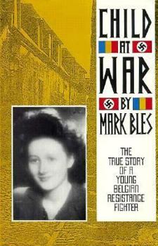 Hardcover Child at War: The True Story of a Young Belgian Resistance Fighter Book