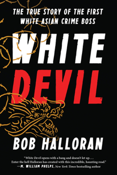 Hardcover White Devil: The True Story of the First White Asian Crime Boss Book