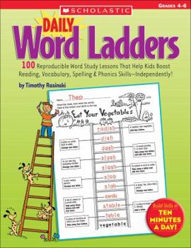 Office Product Daily Word Ladders: Grades 4-6 : 100 Reproducible Word Study Lessons That Help Kids Boost Reading, Vocabulary, Spelling and Phonics Skills - Independently! Book