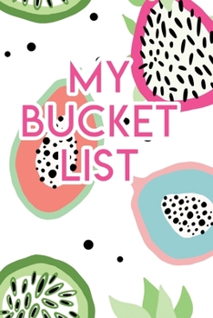 My Bucket List: A Creative Journal for Tracking Adventures