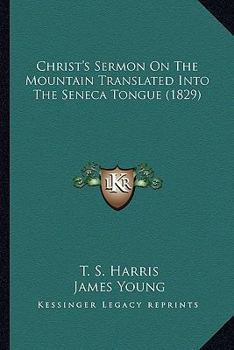 Paperback Christ's Sermon On The Mountain Translated Into The Seneca Tongue (1829) Book