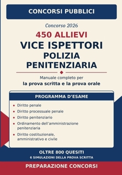 Concorso 450 Allievi Vice Ispettori Polizia Penitenziaria 2026: Manuale completo per la prova scritta e la prova orale (Concorsi Pubblici)