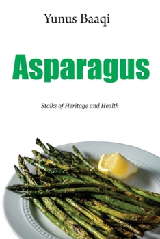 Asparagus: Stalks of Heritage and Health