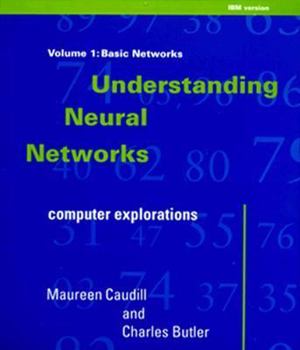 Paperback Understanding Neural Networks, Vol. 1 (IBM Version): Basic Networks Book