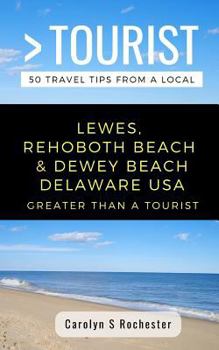 Paperback Greater Than a Tourist- Lewes, Rehoboth Beach, & Dewey Beach Delaware United States: 50 Travel Tips from a Local Book