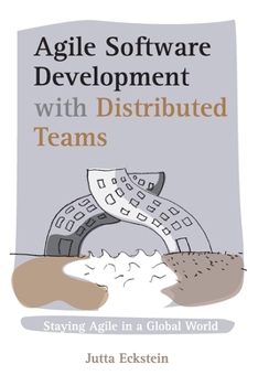 Paperback Agile Software Development with Distributed Teams: Staying Agile in a Global World Book