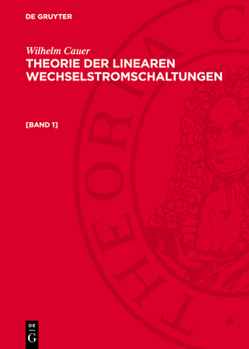 Hardcover Wilhelm Cauer: Theorie Der Linearen Wechselstromschaltungen. [Band 1] [German] Book