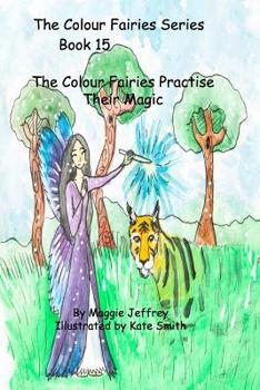 Paperback The Colour Fairies Series Book 15: The Colour Fairies Practise Their Magic Book