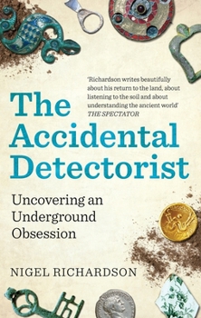 Paperback The Accidental Detectorist: Uncovering an Underground Obsession Book