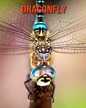 Paperback Dragonfly: Beautiful Pictures & Interesting Facts Children Book About Dragonfly Book