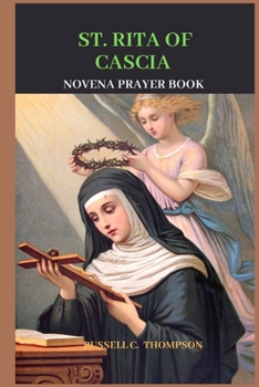 Paperback St. Rita of Cascia Novena Prayer: Patroness of Impossible Causes, Abused Women and Challenging Situations Book