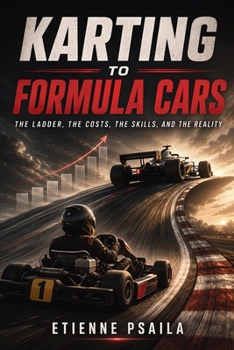 Karting to Formula Cars: The Ladder, the Costs, the Skills, and the Reality