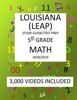 Paperback 5th Grade LOUISIANA LEAP, 2019 MATH, Test Prep: 5th Grade LOUISIANA EDUCATIONAL ASSESSMENT PROGRAM TEST 2019 MATH Test Prep/Study Guide Book
