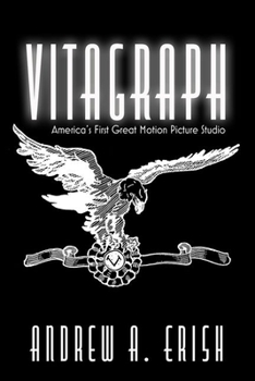 Hardcover Vitagraph: America's First Great Motion Picture Studio Book
