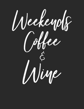 Paperback Weekends Coffee & Wine: Coffee & Wine Lovers White Lined Paper Notebook Book