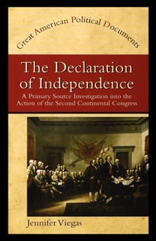 Paperback The Declaration of Independence: A Primary Source Investigation Into the Action of the Second Continental Congress Book