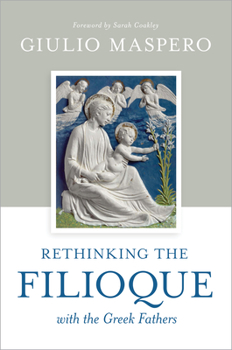 Hardcover Rethinking the Filioque with the Greek Fathers Book