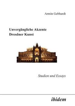 Paperback Unvergängliche Akzente Dresdner Kunst. Studien und Essays [German] Book