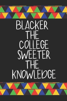 Paperback Blacker the College Sweeter the Knowledge: Small lined journal/notebook. HBCU gift Book