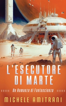 Paperback L'Esecutore di Marte: Un Romanzo di Fantascienza [Italian] Book