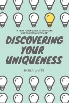 Paperback Discovering Your Uniqueness: "A Young Person's Guide to Discovering Who You Were Created to Be" Book