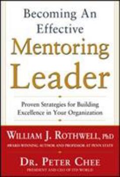 Hardcover Becoming an Effective Mentoring Leader: Proven Strategies for Building Excellence in Your Organization Book