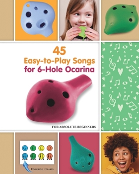 Paperback 45 Easy-to-Play Songs for 6-Hole Ocarina for Absolute Beginners Book