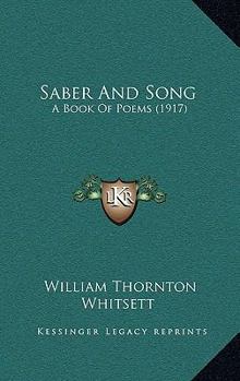 Hardcover Saber And Song: A Book Of Poems (1917) Book