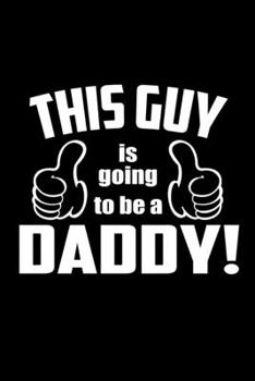 This Guy Is Going To Be A Daddy: 110 Game Sheets - 660 Tic-Tac-Toe Blank Games | Soft Cover Book For Kids For Traveling & Summer Vacations | Mini Game ... X 22.86 Cm | Single Player | Funny Great Gift