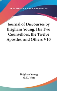 Hardcover Journal of Discourses by Brigham Young, His Two Counsellors, the Twelve Apostles, and Others V10 Book