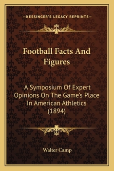 Paperback Football Facts And Figures: A Symposium Of Expert Opinions On The Game's Place In American Athletics (1894) Book