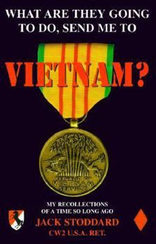 Paperback What Are They Going to Do, Send Me to Vietnam?: My Recollections of a Time So Long Ago Book