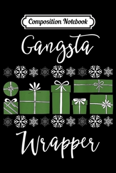 Composition Notebook: Gangsta Wrapper Funny Christmas Gift  Journal/Notebook Blank Lined Ruled 6x9 100 Pages
