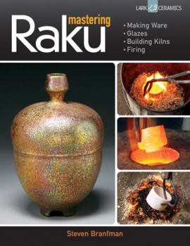 Paperback Mastering Raku: Making Ware * Glazes * Building Kilns * Firing (A Lark Ceramics Book) Book