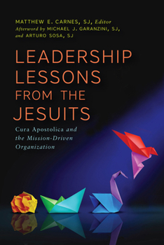 Paperback Leadership Lessons from the Jesuits: Cura Apostolica and the Mission-Driven Organization Book