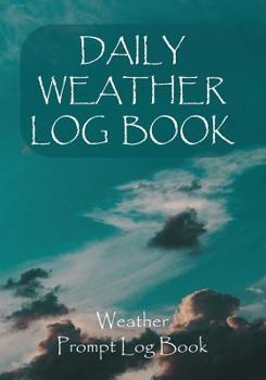 Paperback Daily Weather Log Book: For All Your Weather and Astronomical Events with Other Information Prompt Log Book - Cover 6 Book