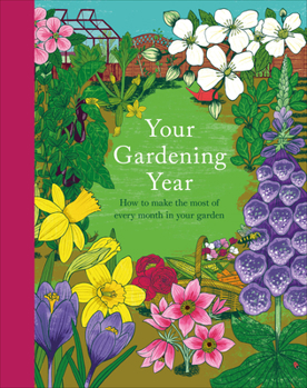 Hardcover Your Gardening Year: A Monthly Shortcut to Help You Get the Most from Your Garden Book