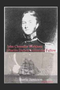 Paperback John Clements Wickham: Charles Darwin's Glorious Fellow Book