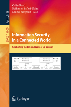 Information Security in a Connected World: Celebrating the Life and Work of Ed Dawson (Lecture Notes in Computer Science, 15600)