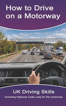 Paperback How to Drive on a Motorway: (Includes Highway Code rules for the motorway) Book