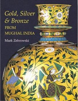 Hardcover Gold, Silver & Bronze from Mughal India Book